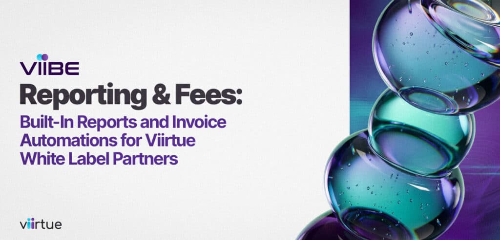 ViiBE-Reporting-and-Fees-Built-In-Reports-and-Invoice-Automations-for-Viirtue-White-Label-Partners Title card in Viirtue branding